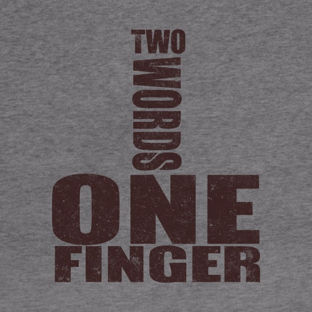 Two Words One Finger by VintageArtwork